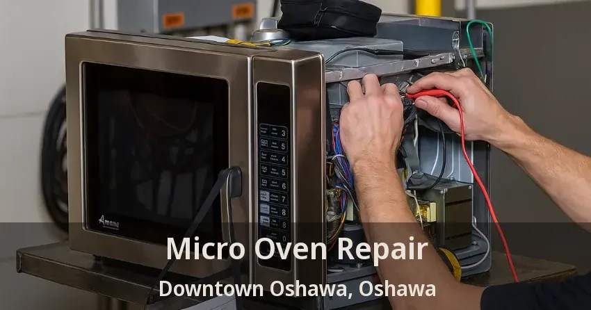 Micro Oven Repair Downtown Oshawa, Oshawa - ON