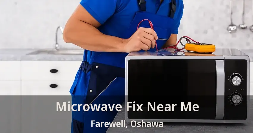 Microwave Fix Near Me Farewell, Oshawa - ON