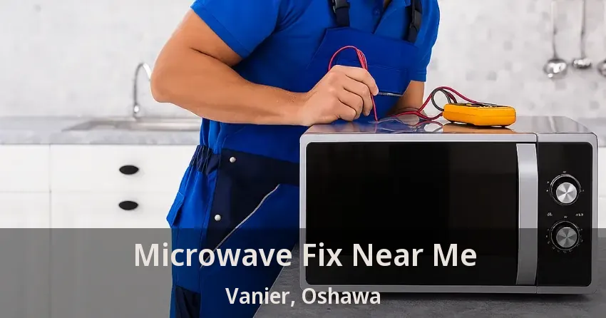 Microwave Fix Near Me Vanier, Oshawa - ON