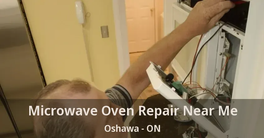 Microwave Oven Repair Near Me Oshawa - ON