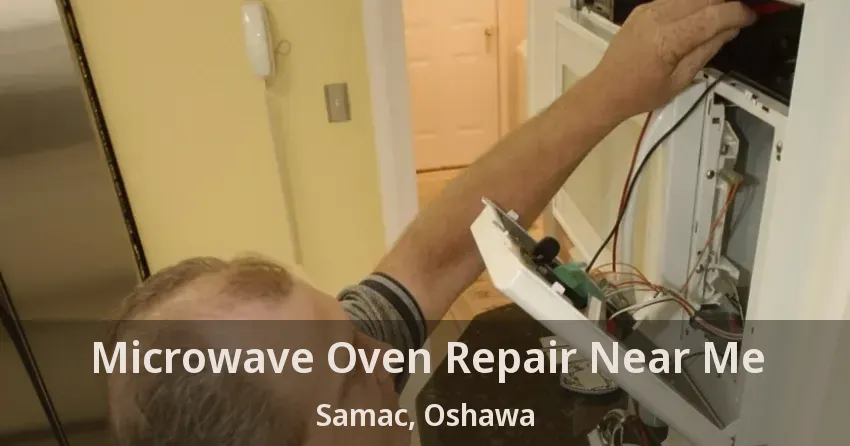 Microwave Oven Repair Near Me Samac, Oshawa - ON