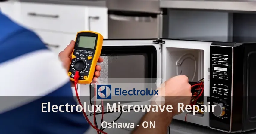 Electrolux Microwave Repair Oshawa - ON
