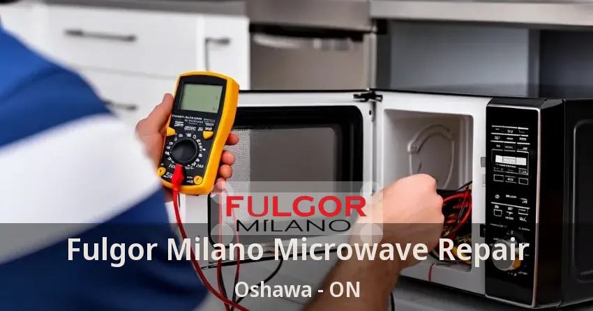 Fulgor Milano Microwave Repair Oshawa - ON