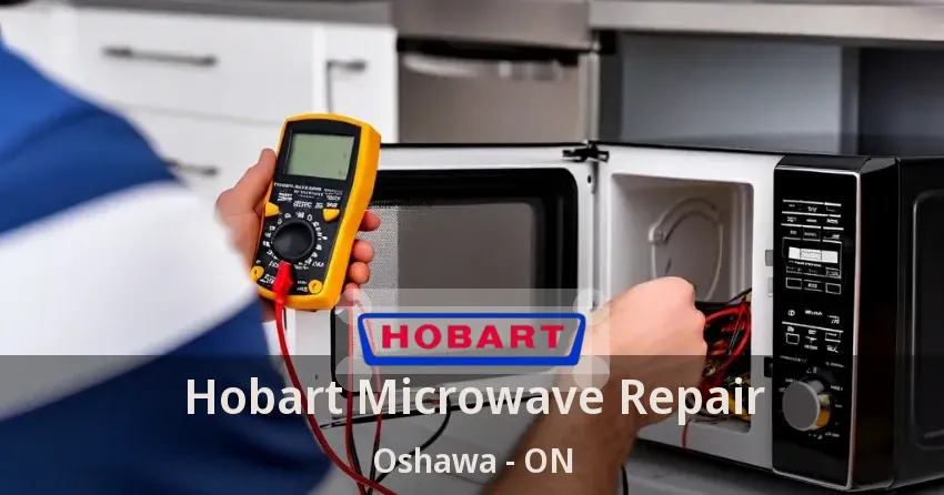 Hobart Microwave Repair Oshawa - ON