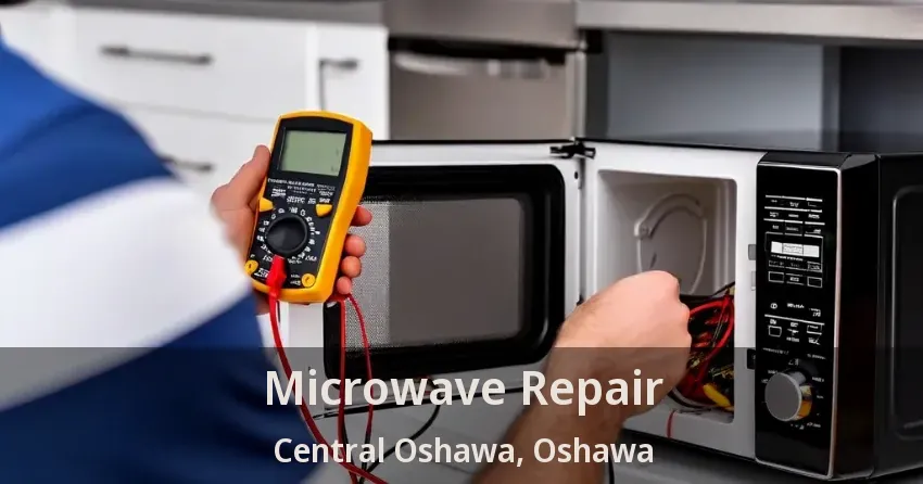 Microwave Repair Central Oshawa, Oshawa - ON