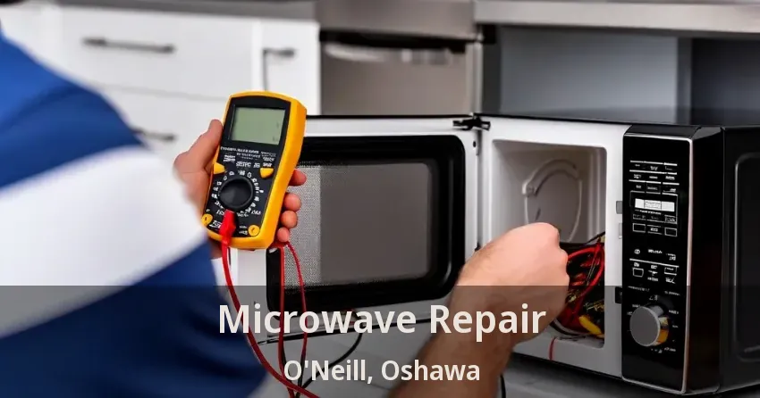 Microwave Repair O'Neill, Oshawa - ON