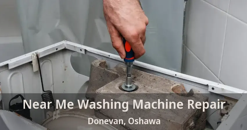 Near Me Washing Machine Repair Donevan, Oshawa - ON