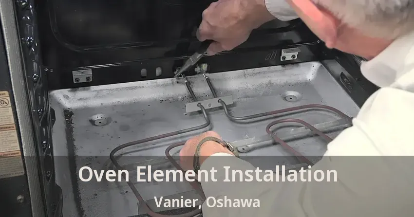 Oven Element Installation Vanier, Oshawa - ON