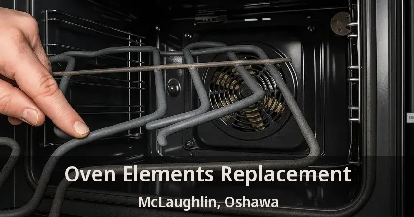 Oven Elements Replacement McLaughlin, Oshawa - ON