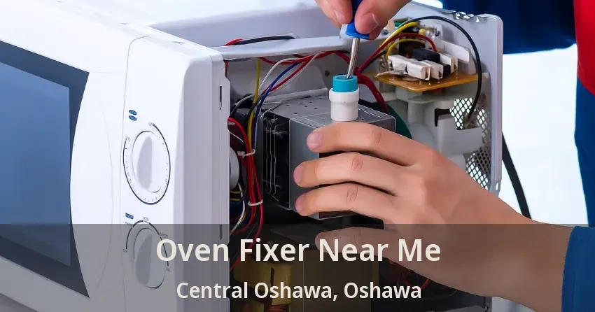 Oven Fixer Near Me Central Oshawa, Oshawa - ON