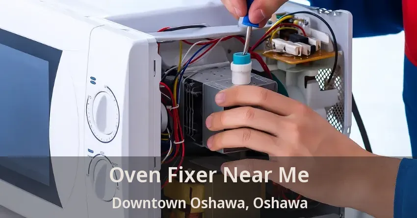 Oven Fixer Near Me Downtown Oshawa, Oshawa - ON