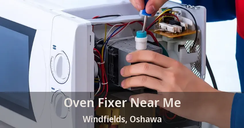Oven Fixer Near Me Windfields, Oshawa - ON