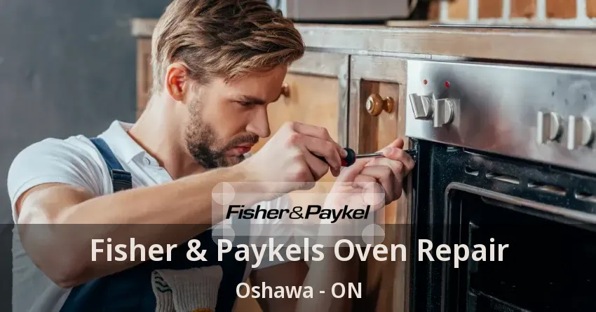 Fisher & Paykels Oven Repair Oshawa - ON
