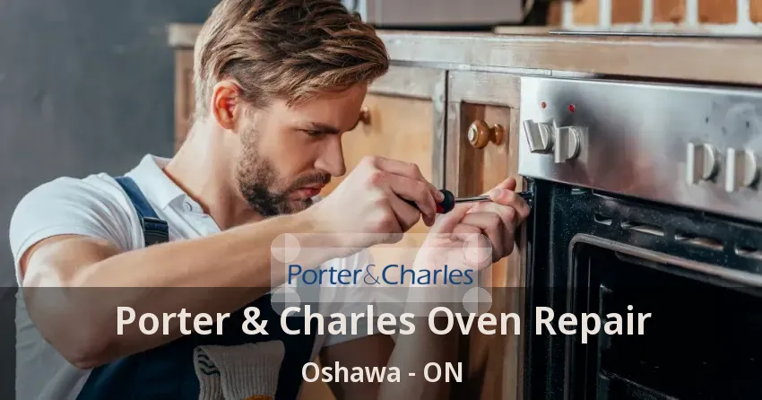 Porter & Charles Oven Repair Oshawa - ON