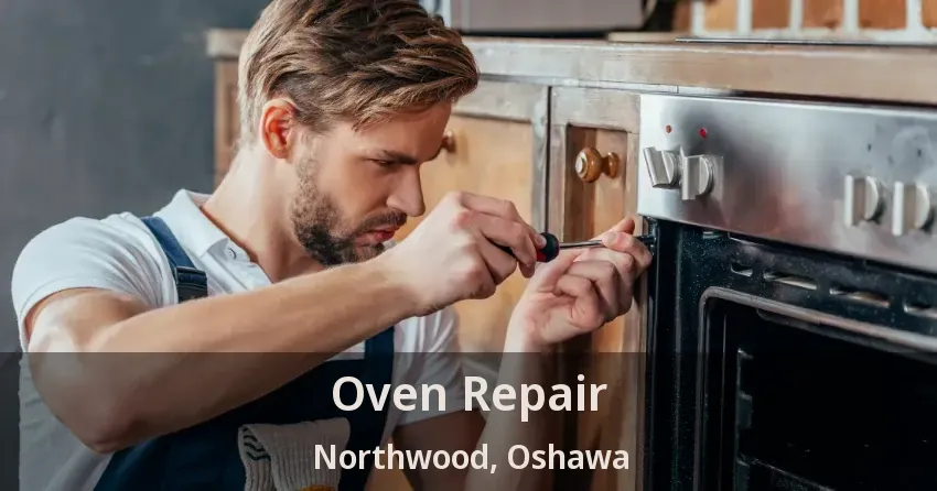 Oven Repair Northwood, Oshawa - ON