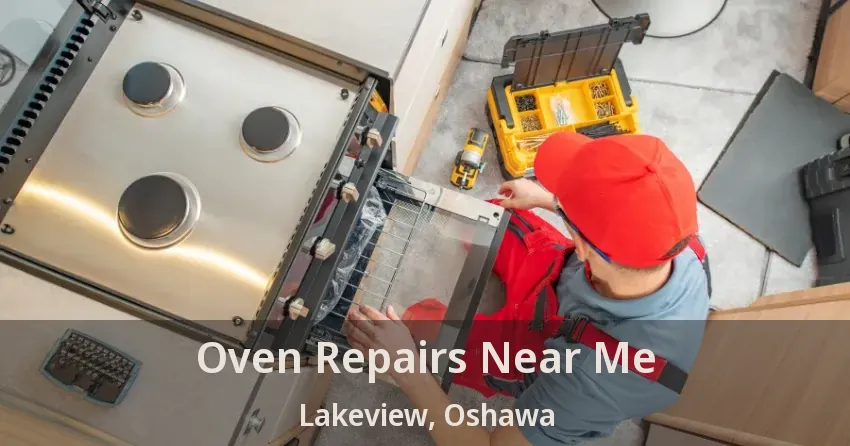 Oven Repairs Near Me Lakeview, Oshawa - ON