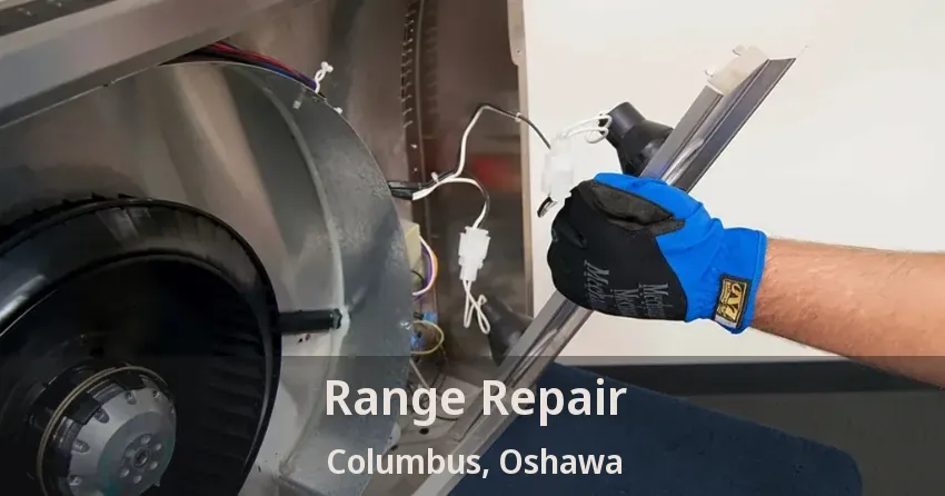 Range Repair Columbus, Oshawa - ON