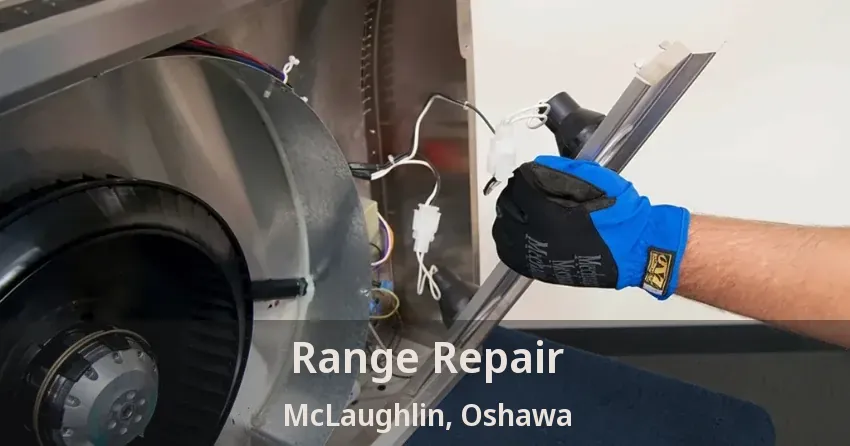 Range Repair McLaughlin, Oshawa - ON