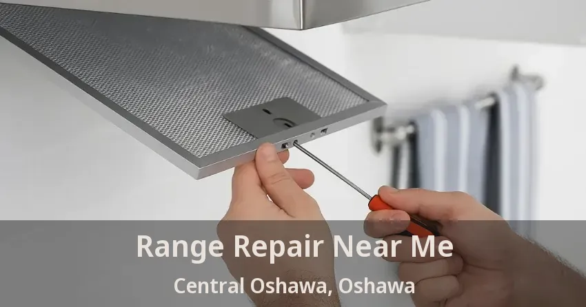 Range Repair Near Me Central Oshawa, Oshawa - ON