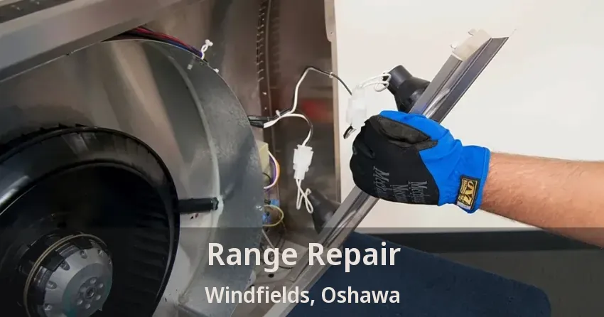 Range Repair Windfields, Oshawa - ON