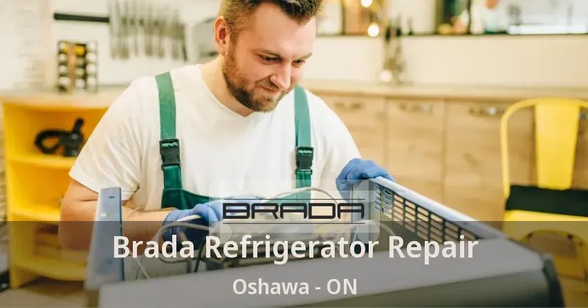Brada Refrigerator Repair Oshawa - ON