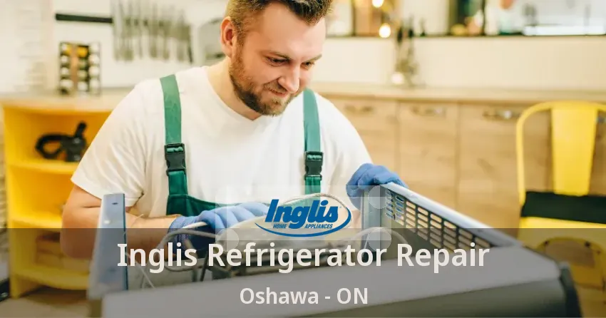 Inglis Refrigerator Repair Oshawa - ON