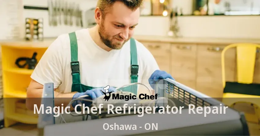 Magic Chef Refrigerator Repair Oshawa - ON