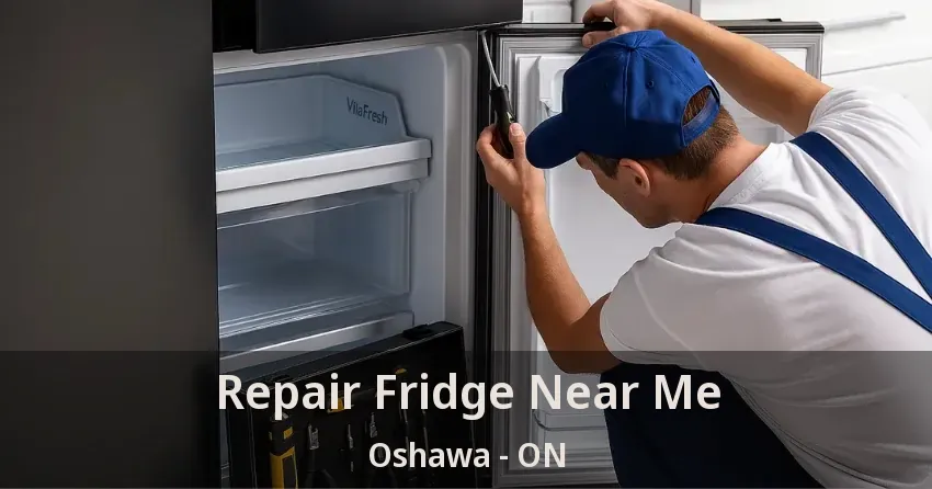 Repair Fridge Near Me Oshawa - ON