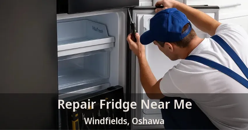 Repair Fridge Near Me Windfields, Oshawa - ON