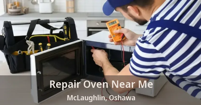 Repair Oven Near Me McLaughlin, Oshawa - ON