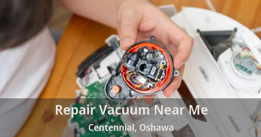 Repair Vacuum Near Me Centennial, Oshawa - ON