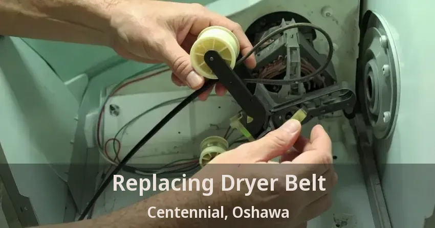 Replacing Dryer Belt Centennial, Oshawa - ON