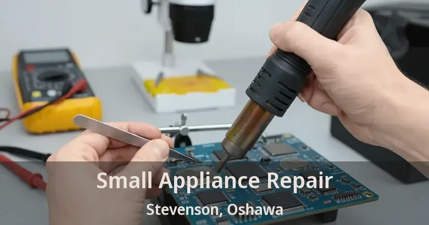 Small Appliance Repair Stevenson, Oshawa - ON