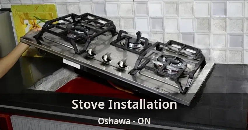 Stove Installation Oshawa - ON