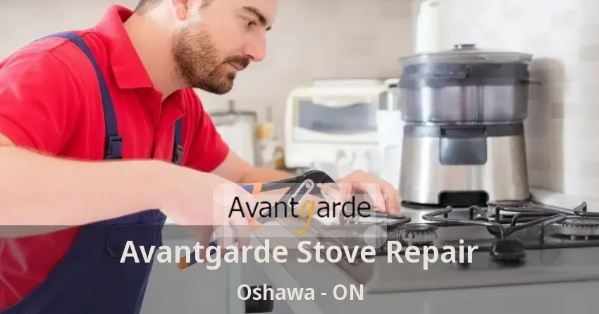 Avantgarde Stove Repair Oshawa - ON