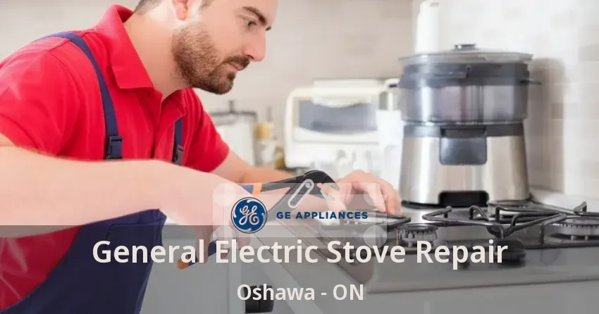 General Electric Stove Repair Oshawa - ON