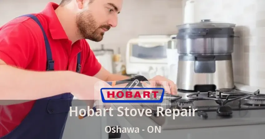 Hobart Stove Repair Oshawa - ON