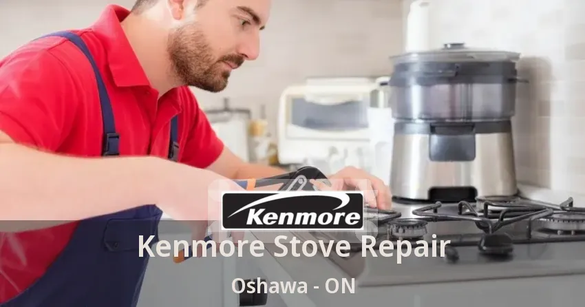 Kenmore Stove Repair Oshawa - ON
