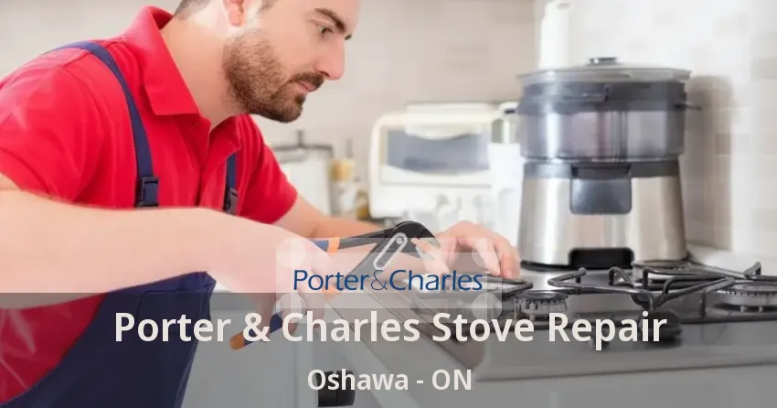 Porter & Charles Stove Repair Oshawa - ON
