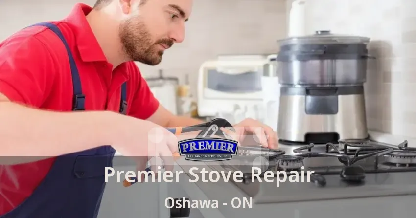 Premier Stove Repair Oshawa - ON