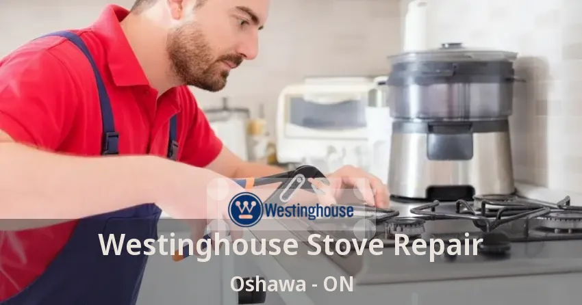 Westinghouse Stove Repair Oshawa - ON