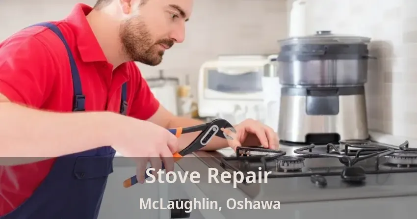 Stove Repair McLaughlin, Oshawa - ON