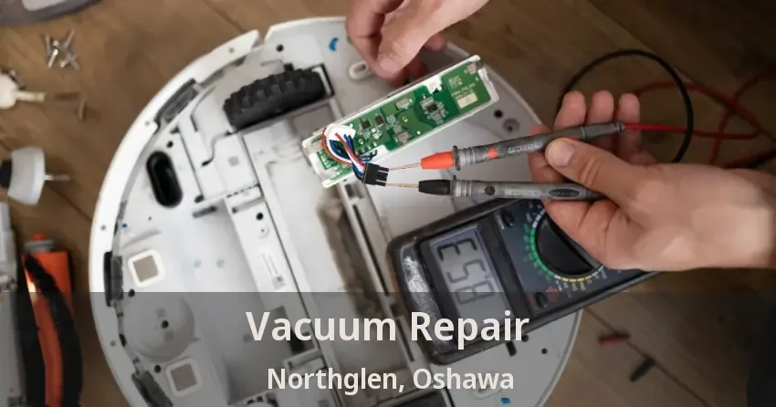 Vacuum Repair Northglen, Oshawa - ON