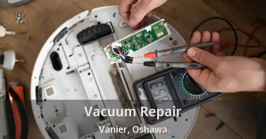 Vacuum Repair Vanier, Oshawa - ON