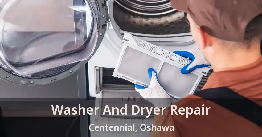 Washer And Dryer Repair Centennial, Oshawa - ON