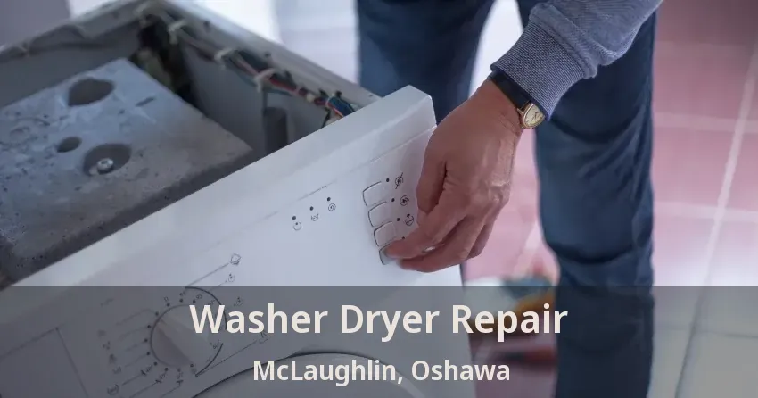 Washer Dryer Repair McLaughlin, Oshawa - ON