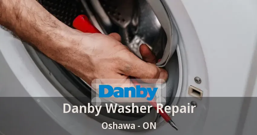 Danby Washer Repair Oshawa - ON