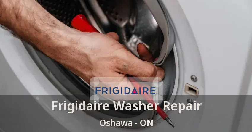 Frigidaire Washer Repair Oshawa - ON