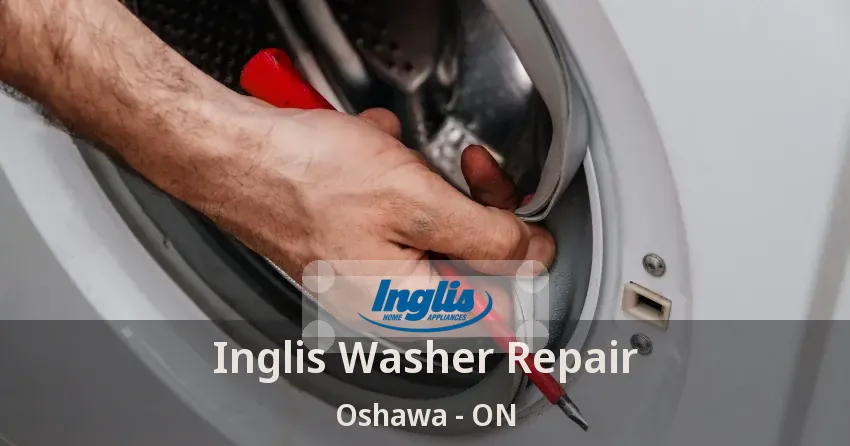 Inglis Washer Repair Oshawa - ON