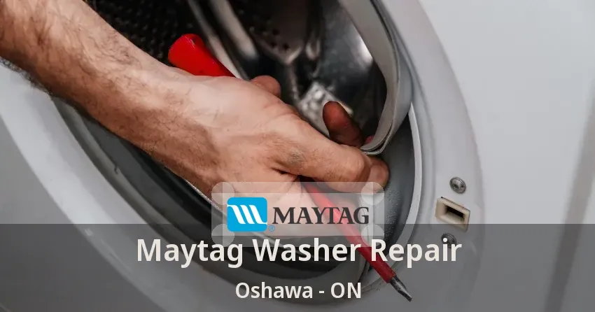 Maytag Washer Repair Oshawa - ON